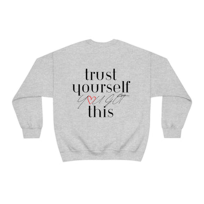 Trust Yourself You Got This Sweatshirt