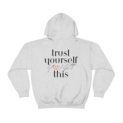 Trust Yourself You Got This Hoodie