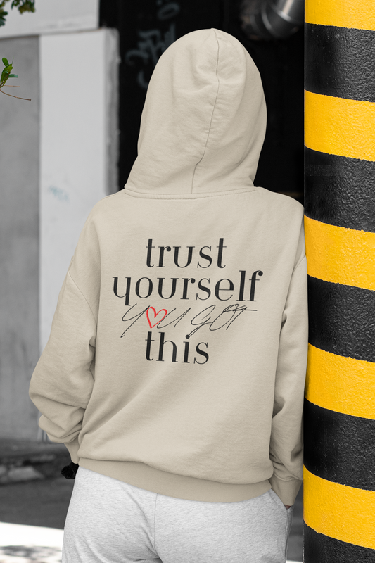Trust Yourself You Got This Hoodie