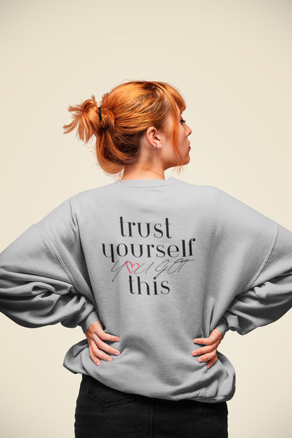 Trust Yourself You Got This Sweatshirt