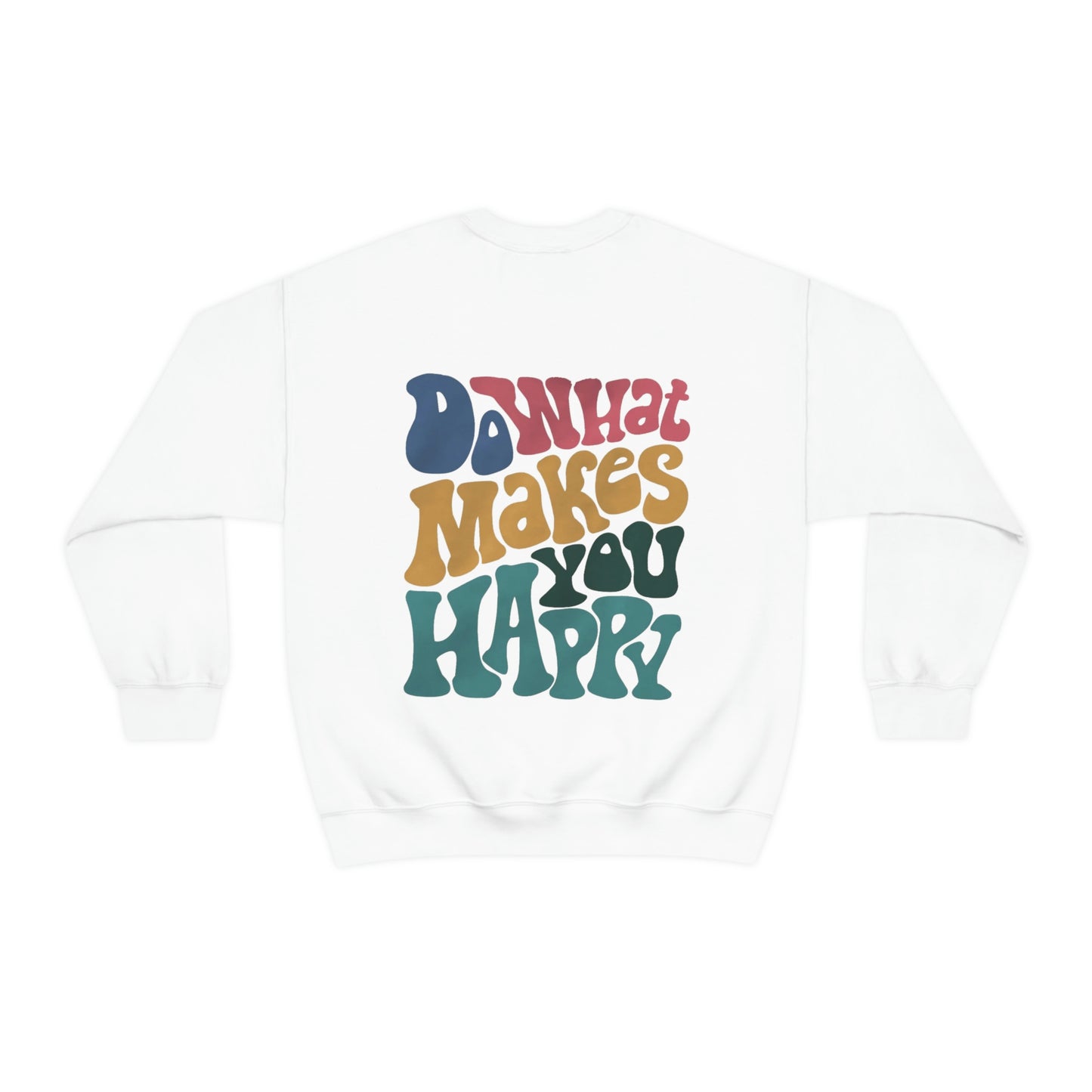 Do What Makes You Happy Sweatshirt