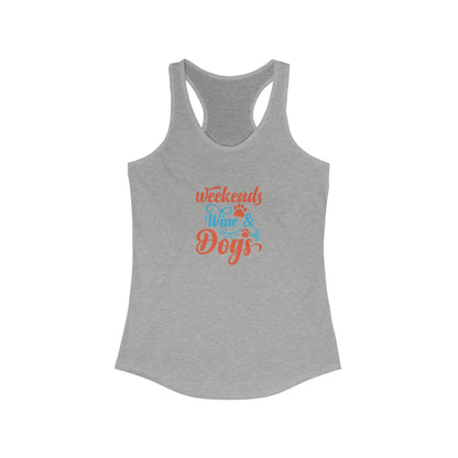 Weekends Wine and Dogs Racerback Tank