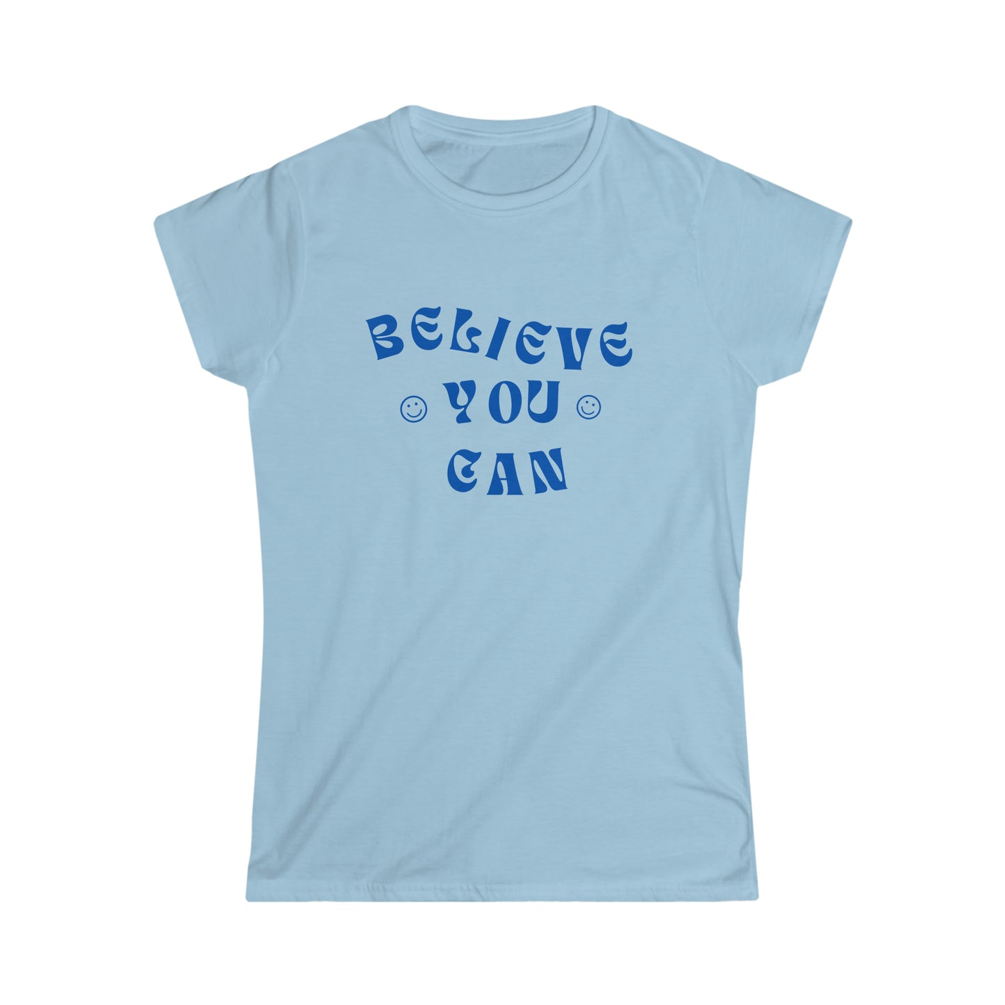 Believe You Can Softstyle Tee