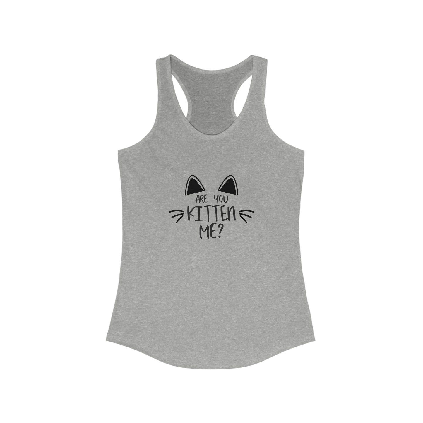 Are You Kitten Me Racerback Tank