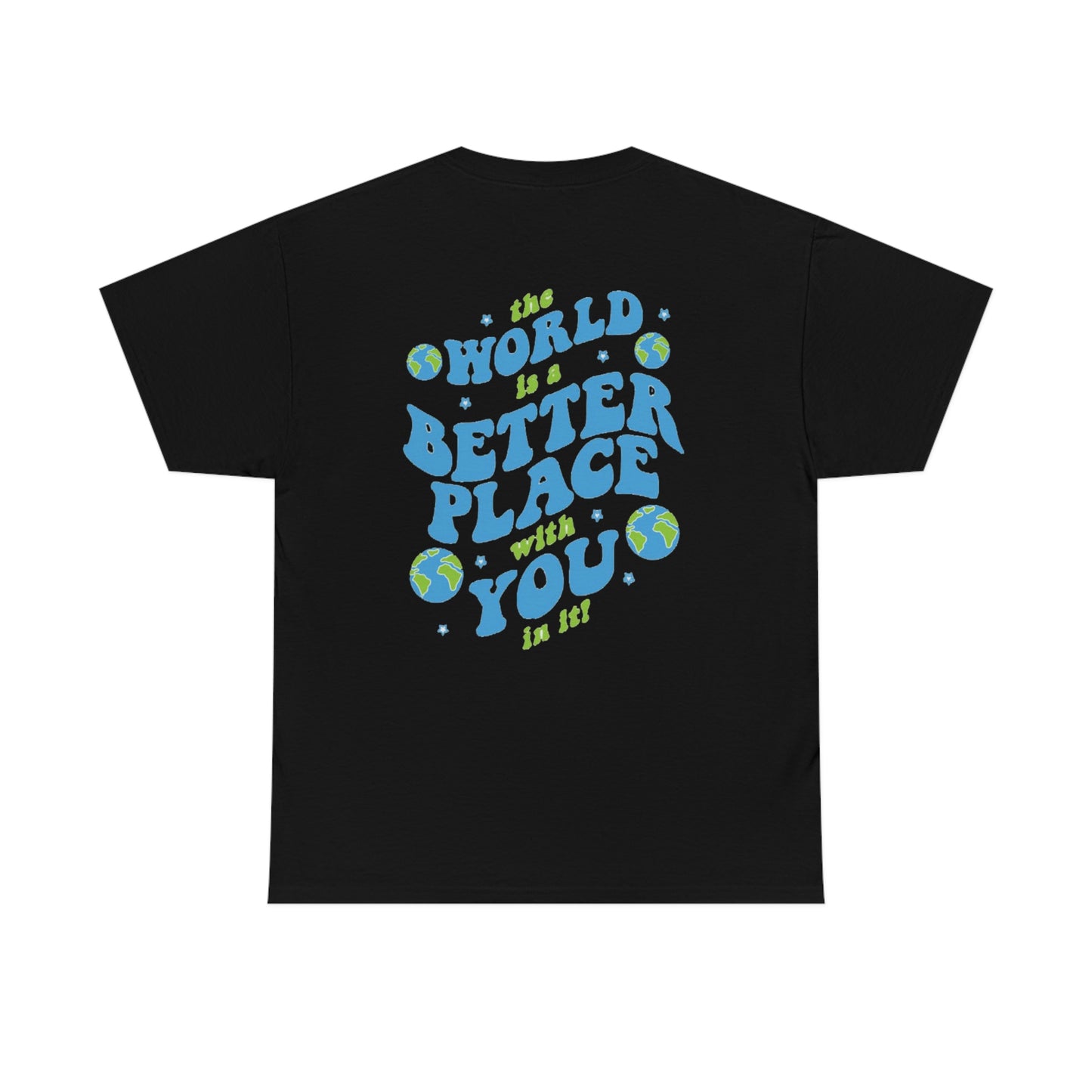 The World Is A Better Place With You In It Tee