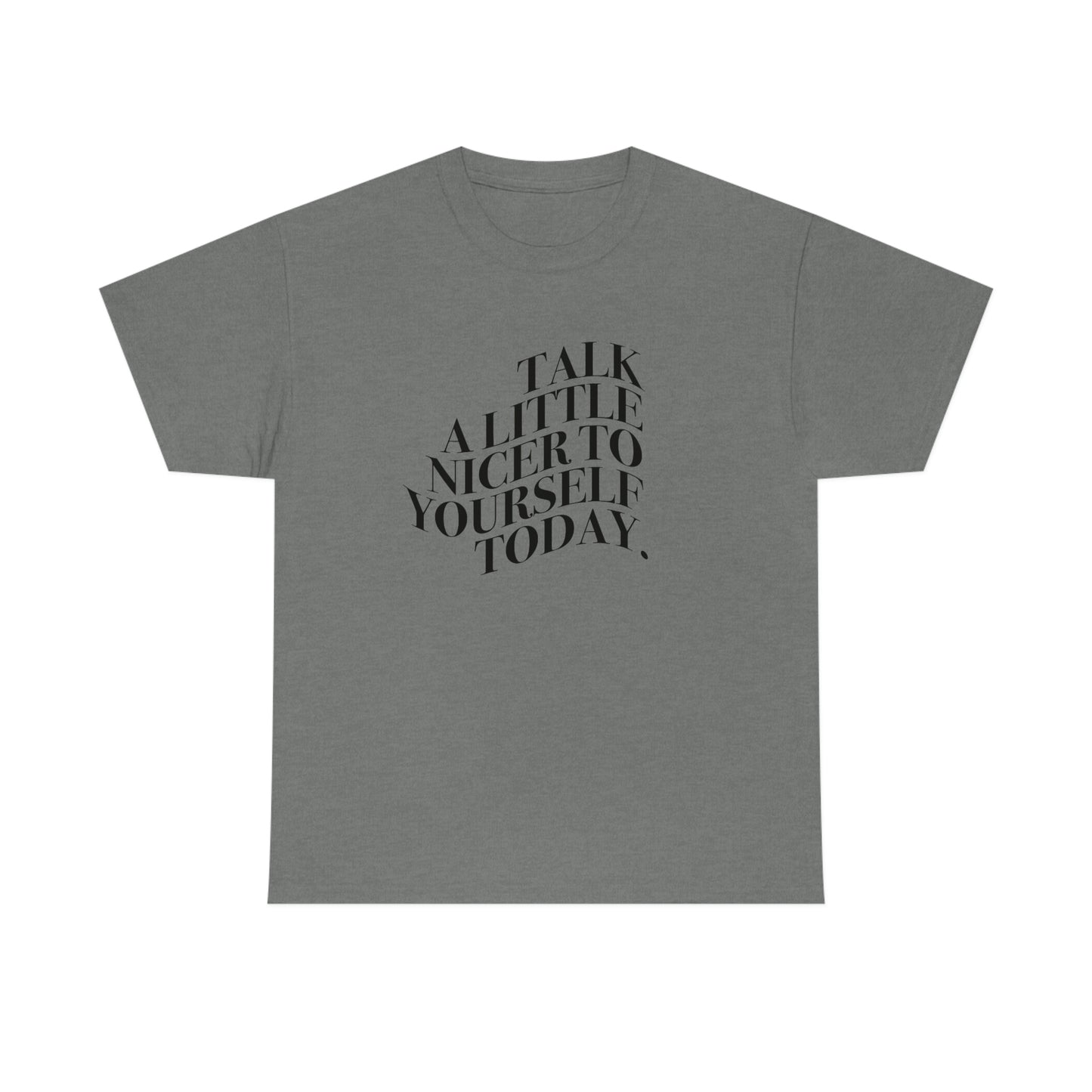 Talk A Little Nicer T-shirt