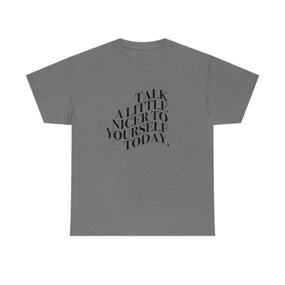 Talk A Little Nicer T-shirt