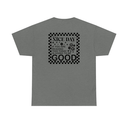 Today Is Going To Be Good Tee