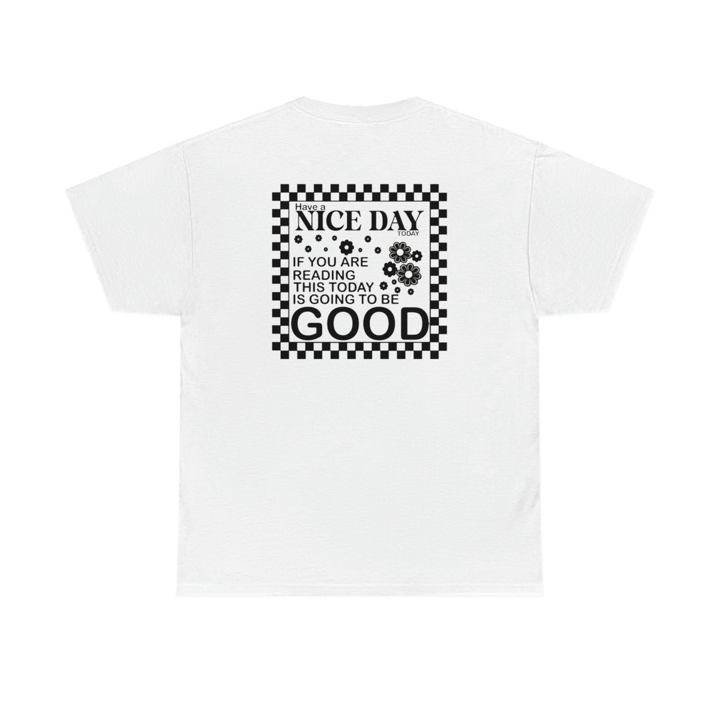 Today Is Going To Be Good Tee