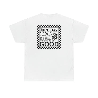 Today Is Going To Be Good Tee