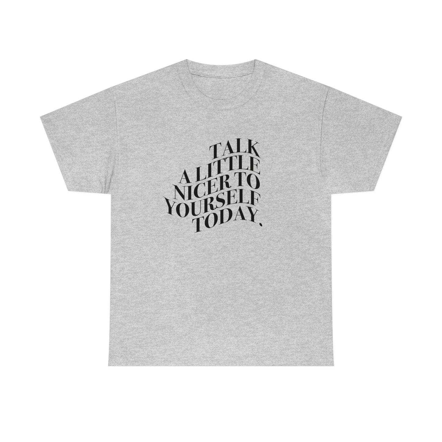 Talk A Little Nicer T-shirt