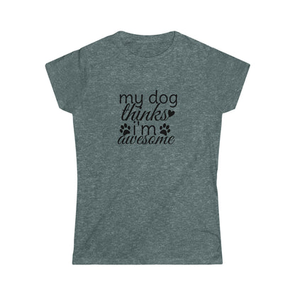 My Dog Thinks I'm Awesome Softstyle Tee