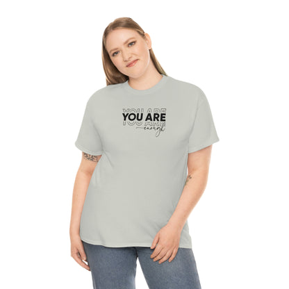 You Are Enough Tee