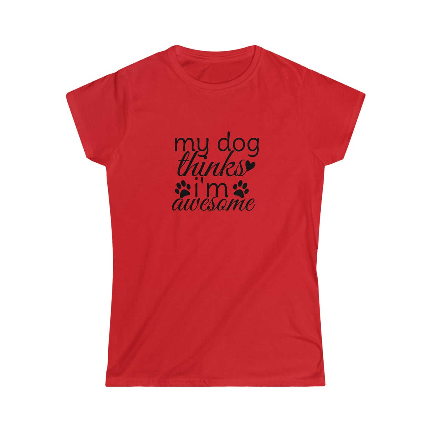 My Dog Thinks I'm Awesome Softstyle Tee