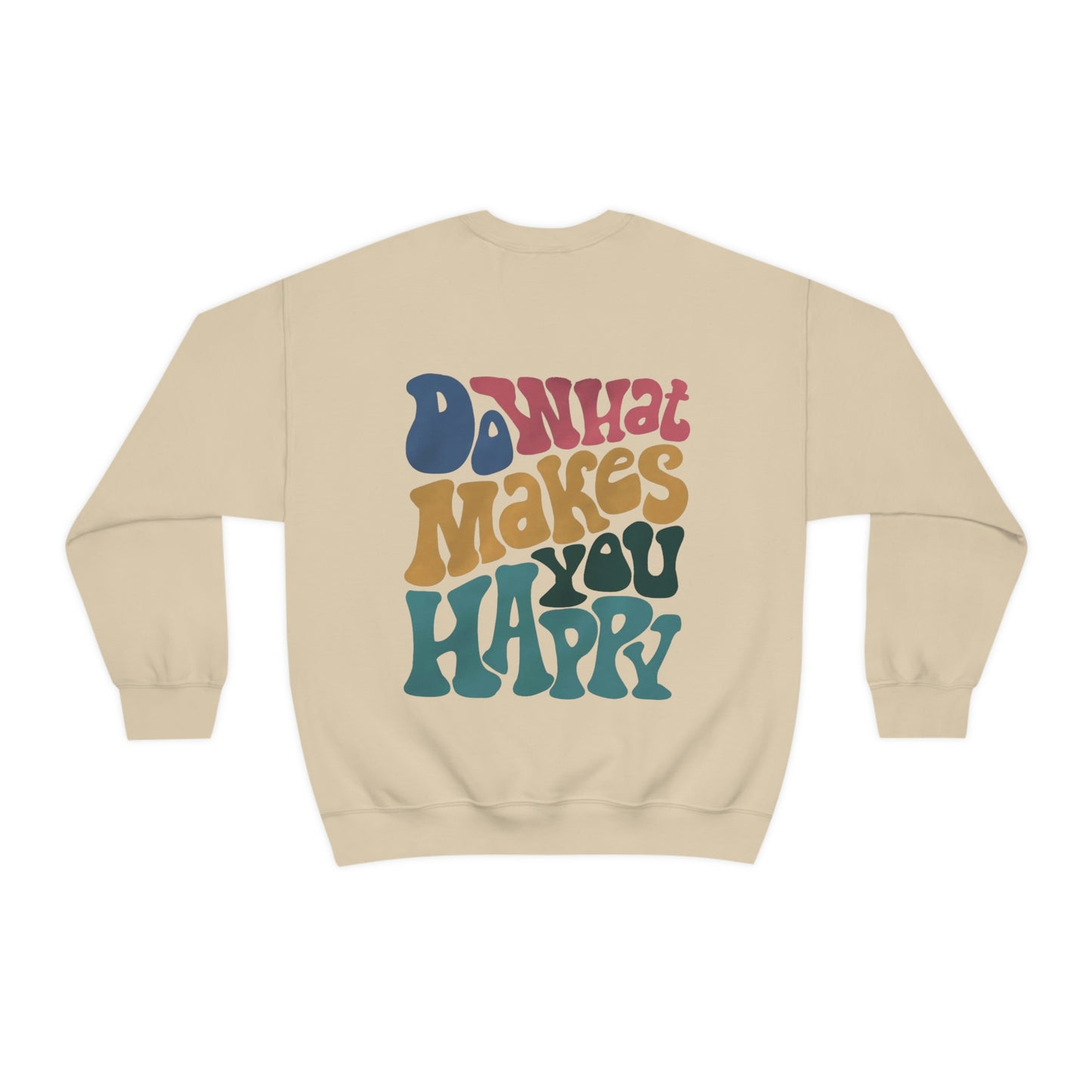 Do What Makes You Happy Sweatshirt