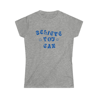 Believe You Can Softstyle Tee