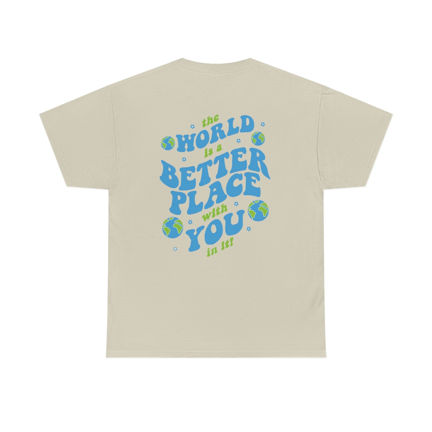 The World Is A Better Place With You In It Tee