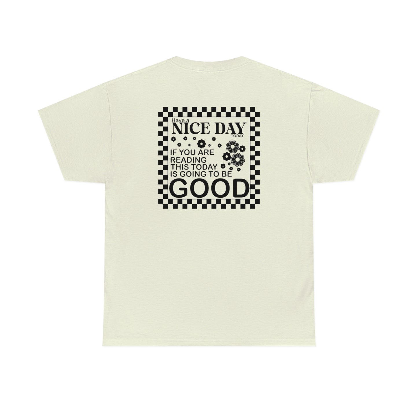 Today Is Going To Be Good Tee