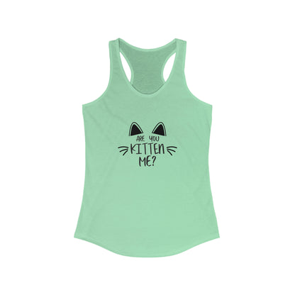 Are You Kitten Me Racerback Tank