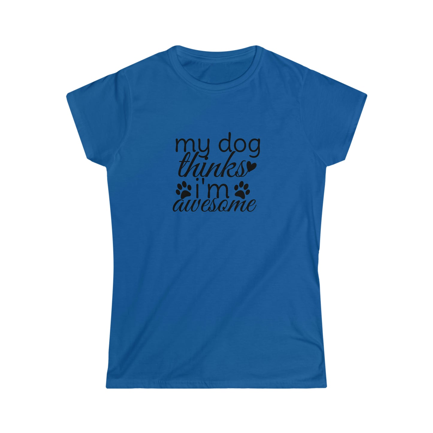 My Dog Thinks I'm Awesome Softstyle Tee