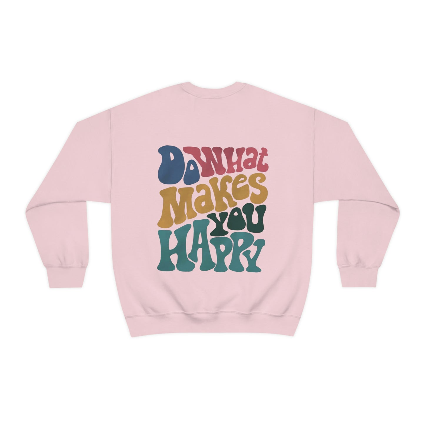 Do What Makes You Happy Sweatshirt