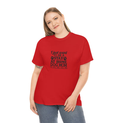 Stay At Home Dog Mom Tee