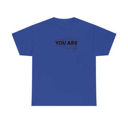 You Are Enough Tee