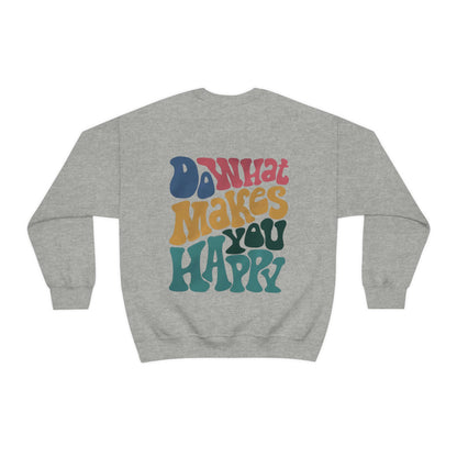 Do What Makes You Happy Sweatshirt