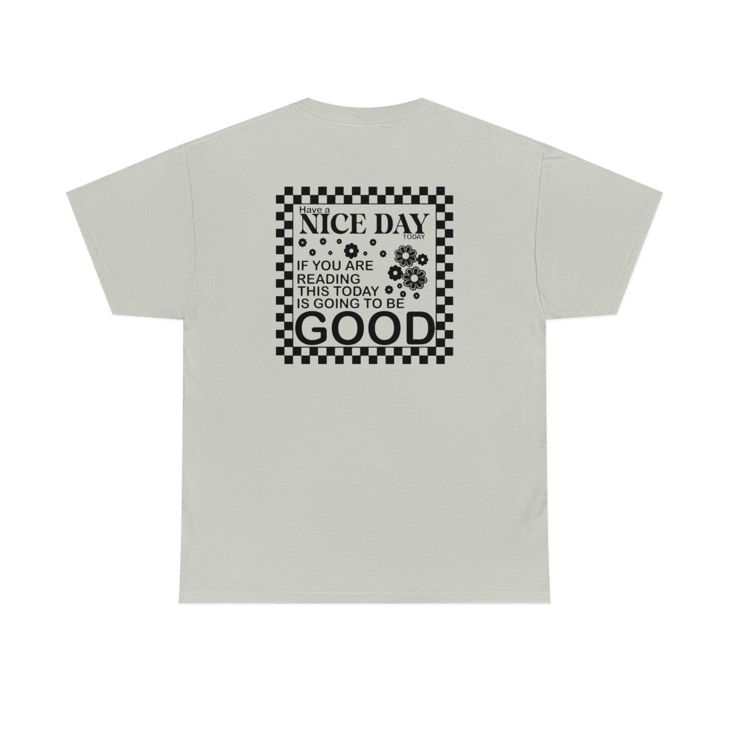 Today Is Going To Be Good Tee