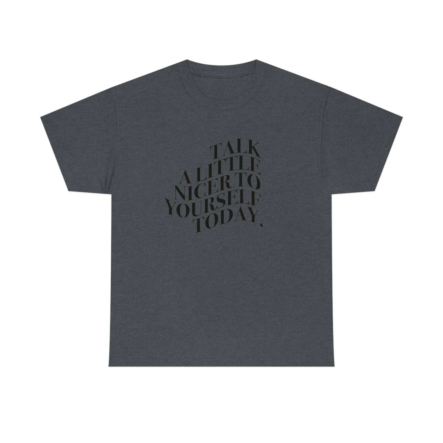 Talk A Little Nicer T-shirt