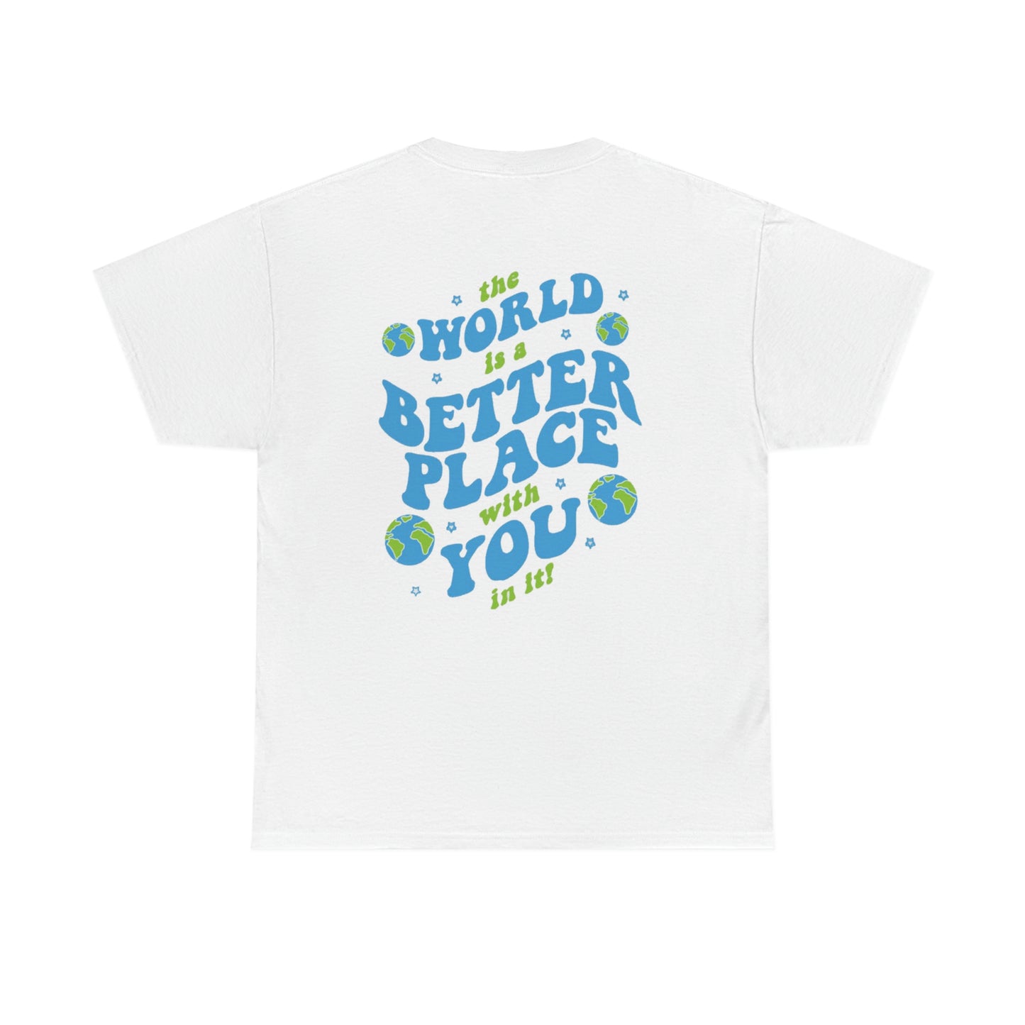 The World Is A Better Place With You In It Tee