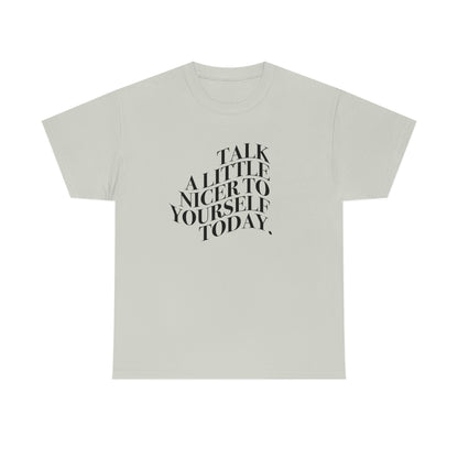 Talk A Little Nicer T-shirt