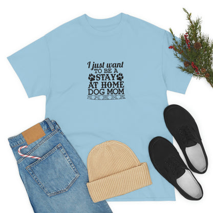 Stay At Home Dog Mom Tee