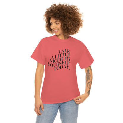 Talk A Little Nicer T-shirt