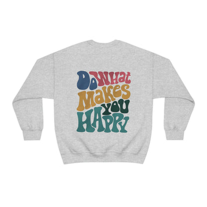 Do What Makes You Happy Sweatshirt