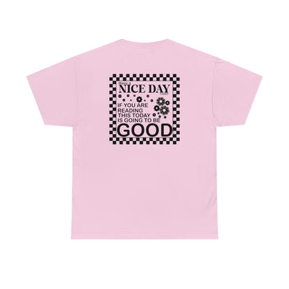 Today Is Going To Be Good Tee