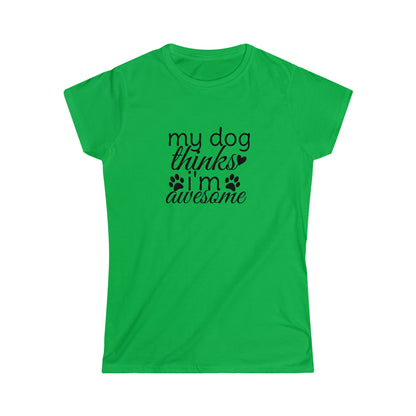 My Dog Thinks I'm Awesome Softstyle Tee