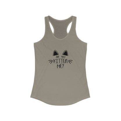 Are You Kitten Me Racerback Tank