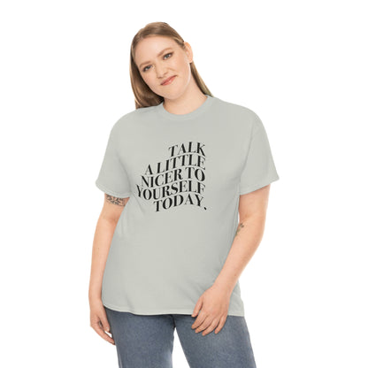 Talk A Little Nicer T-shirt