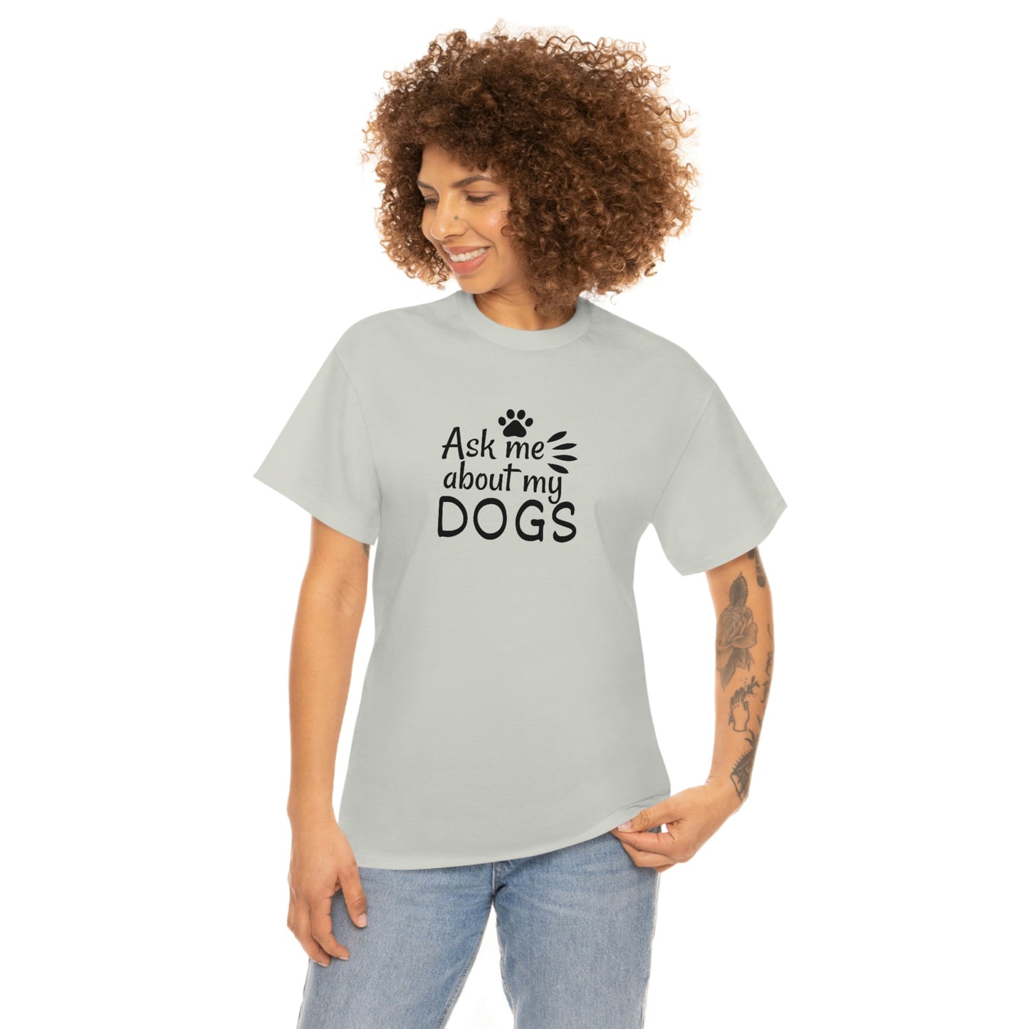 Ask Me About My Dogs Tee